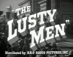 The Lusty Men - 1952