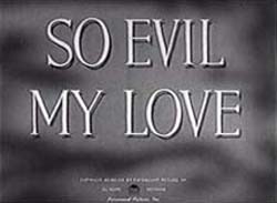 So Evil My Love - 1948