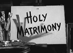 Holy Matrimony - 1943