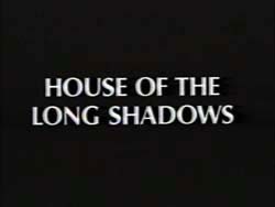 House Of The Long Shadows - 1983