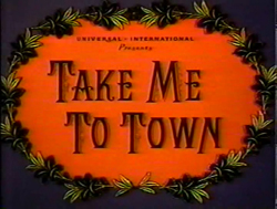 Take Me To Town (1953)