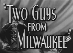 Two Guys From Milwaukee - 1946