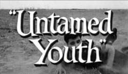 Untamed Youth - 1957